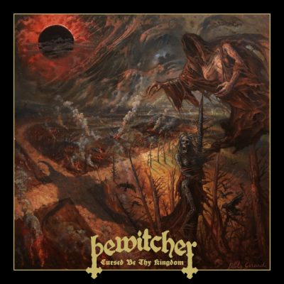 BEWITCHER – Cursed Be Thy Kingdom