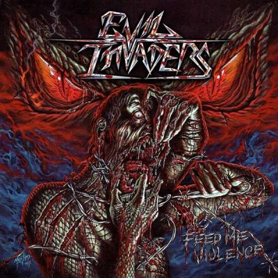 EVIL INVADERS - Feed Me Violence