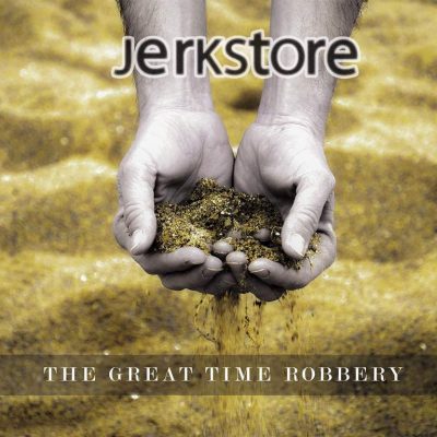 JERKSTORE - The Great Time Robbery