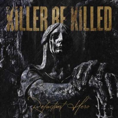 KILLER BE KILLED - Reluctant Hero