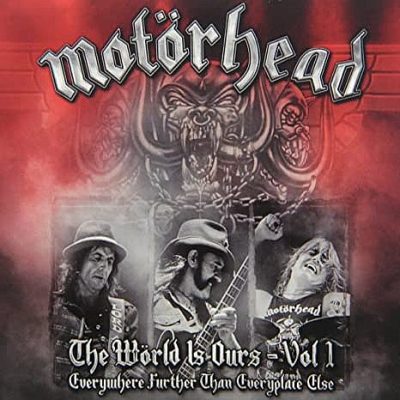MOTÖRHEAD - The World Is Ours Vol. 1 - Everywhere Further Than Everyplace Else