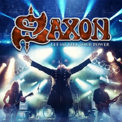 SAXON - Let Me Feel Your Power